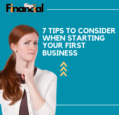 7 Tips to Consider When Starting Your First Business