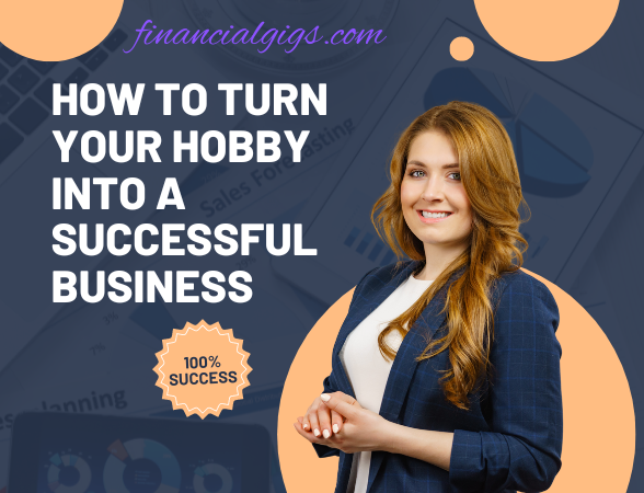 How to Turn Your Hobby into a Successful Business